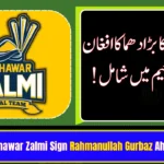 Peshawar Zalmi Sign Rahmanullah Gurbaz Ahead of PSL 11
