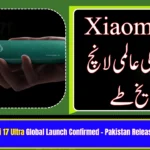 Xiaomi 17 Ultra Global Launch Confirmed – Pakistan Release Expected Soon